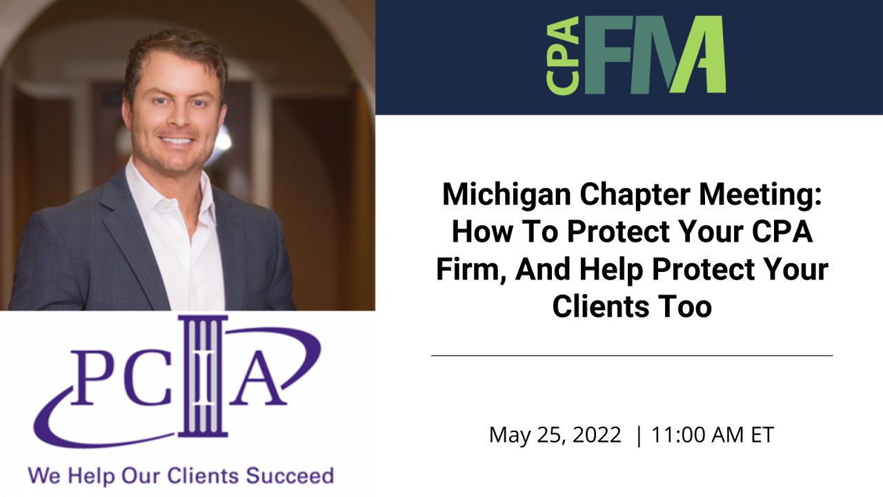 Michigan Chapter Meeting: How To Protect Your CPA Firm, And Help Protect Your Clients Too