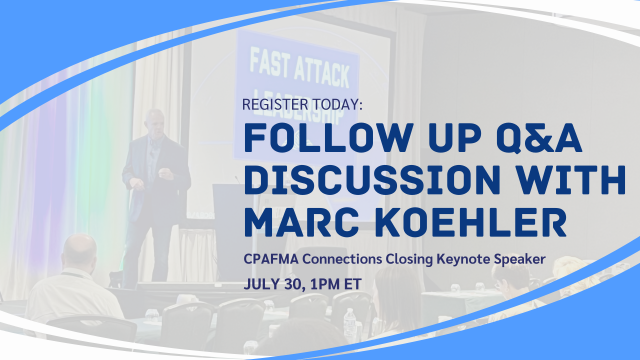Follow Up Q&A Discussion with Marc Koehler, CPAFMA CONNECTIONS Closing Keynote Speaker