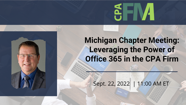 Michigan Chapter Meeting:  John Higgins – Leveraging the Power of Office 365 in the CPA Firm