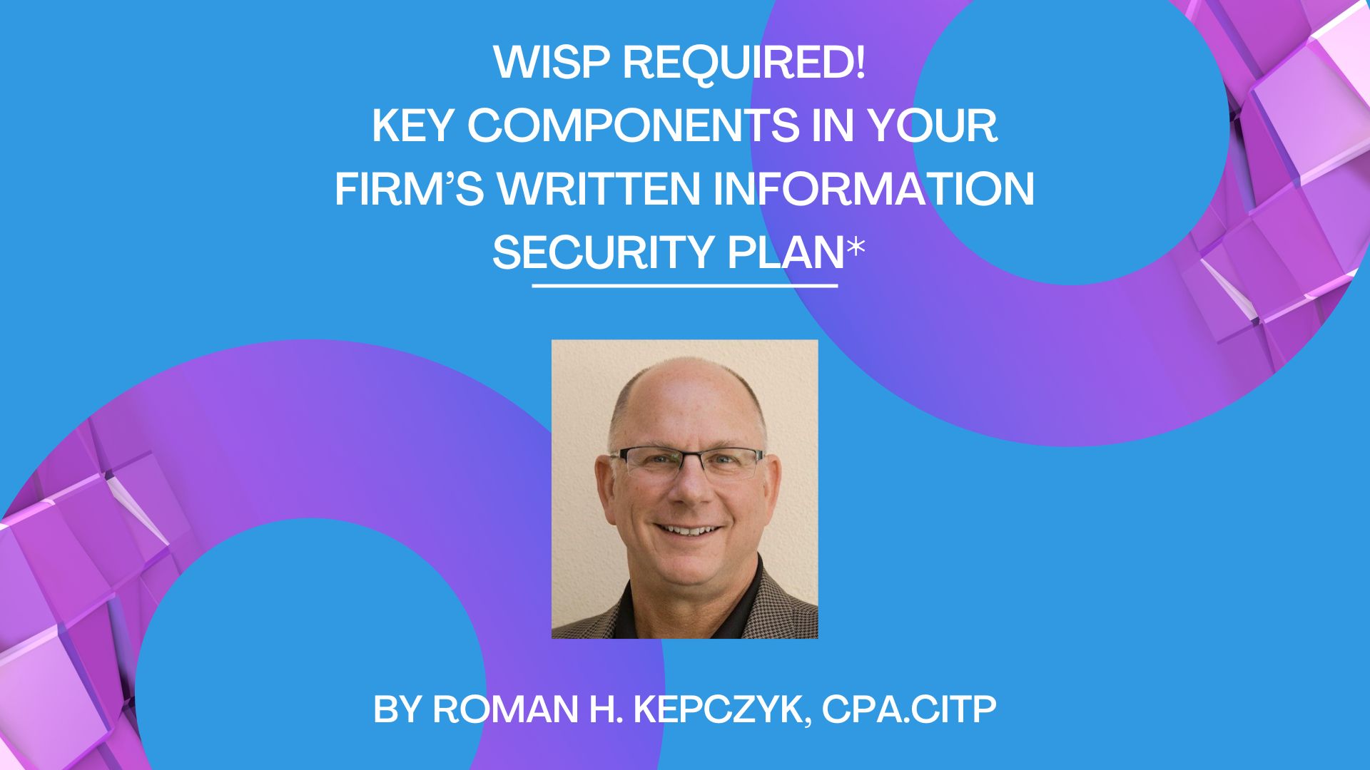 WISP Required! Key Components in Your Firm’s Written Information Security Plan*